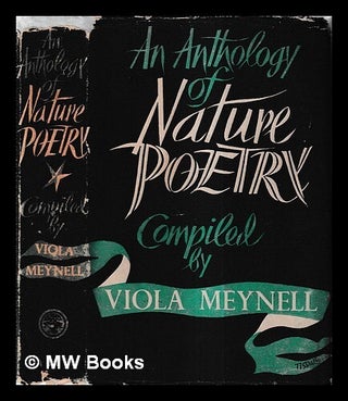 Item #431821 An anthology of nature poetry / made by Viola Meynell. Viola Meynell
