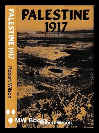 Item #432025 Palestine 1917 / Robert Henry Wilson ; edited by Helen D. Millgate. Robert Henry Wilson