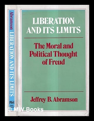 Item #432106 Liberation and its limits : the moral and political thought of Freud / Jeffrey B....