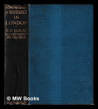 Item #432387 A wanderer in London. E. V. Lucas, Edward Verrall