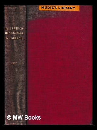 Item #432397 The French Renaissance in England : an account of the literary relations of England...