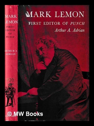Item #432417 Mark Lemon : first editor of 'Punch' / Arthur A. Adrian. Arthur A. Adrian