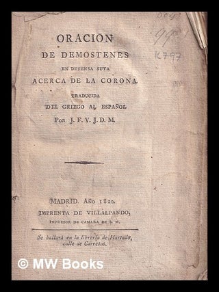 Item #432450 Oracion de Demostenes en Defensa suya acerca de La Corona / traducida del griego al...