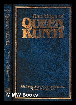 Item #432657 Teachings of Queen Kunti / his divine grace A.C. Bhaktivedanta Swami Prabhup da. A....