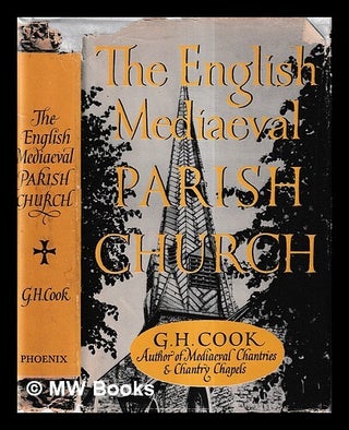 Item #432772 The English mediaeval parish church. G. H. Cook, George Henry