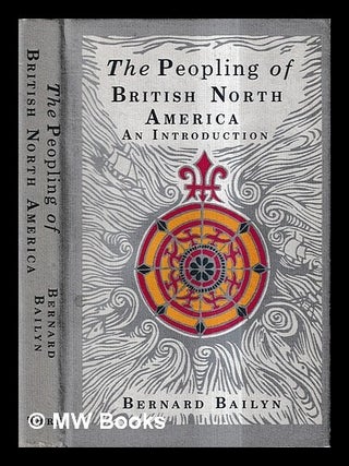 Item #432876 The peopling of British North America : an introduction / Bernard Bailyn. Bernard...