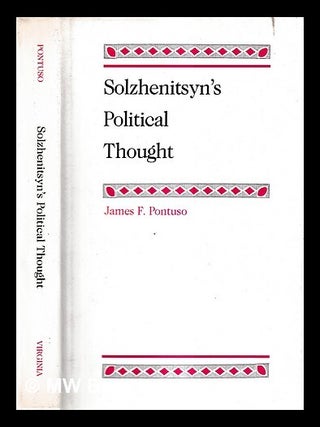 Solzenhenitsyn's political thought / James F. Pontuso. James F. Pontuso.