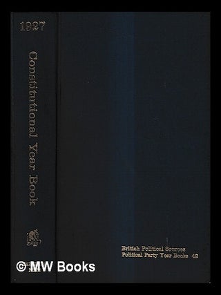 Item #433057 The constitutional year book 1927. Conservative, Unionist Party