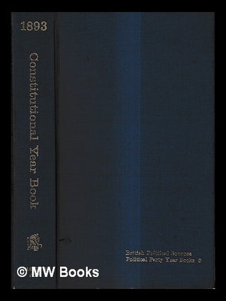 Item #433061 The constitutional year book 1893. Conservative, Unionist Party