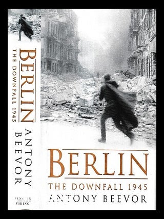 Item #433077 Berlin : the downfall, 1945 / Antony Beevor. Antony Beevor