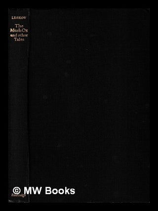The tales of N.S. Leskov. Vol. 1 The Musk-ox and other tales / [translated from the Russian by R. N. S. Leskov, Nikola Semenovich.