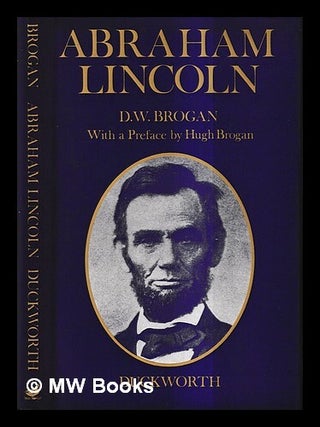 Item #433653 Abraham Lincoln / D.W. Brogan. D. W. Brogan, Denis William