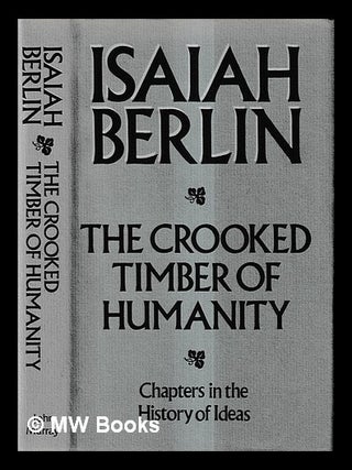 Item #433926 The crooked timber of humanity : chapters in the history of ideas / Isaiah Berlin ;...