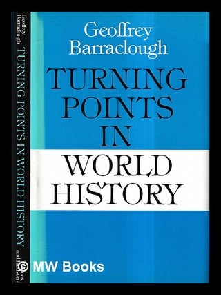 Item #433929 Turning points in world history / Geoffrey Barraclough. Geoffrey Barraclough