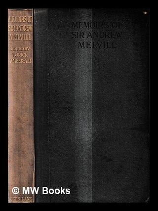 Item #434020 Memoirs of Sir Andrew Melvill. Andrew Melville