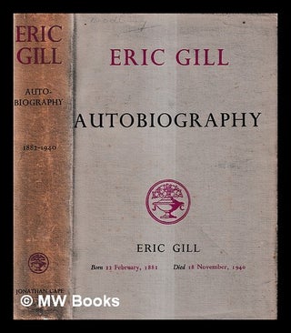 Item #434075 Autobiography / by Eric Gill. Eric Gill