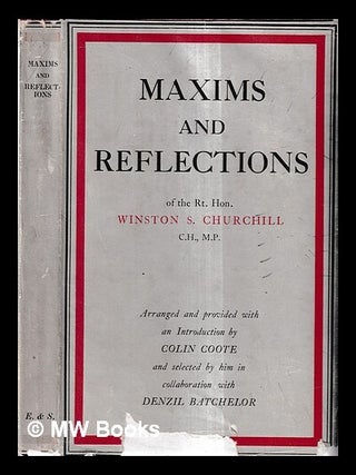 Item #434164 Maxims and reflections of the Rt. Hon. Winston S. Churchill / arranged and provided...