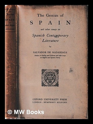 Item #434782 The genius of Spain and other essays on Spanish contemporary literature, / by...