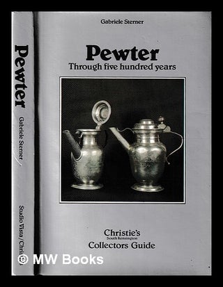 Item #434798 Pewter : through five hundred years / Gabriele Sterner. Gabriele Fahr-Becker