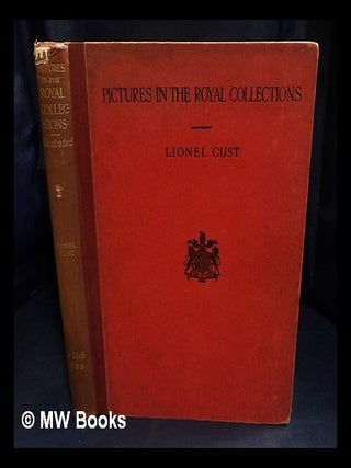 Item #434859 Notes on pictures in the royal collections. Lionel Cust