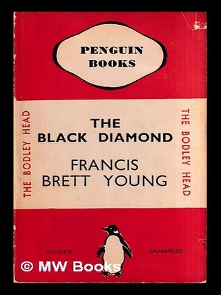 Item #435216 The black diamond / Francis Brett Young. Francis Young, Brett