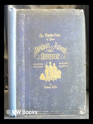 Item #435442 The foreign tour of Messrs. Brown, Jones, and Robinson : being the history of what...