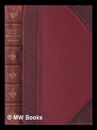 Item #435540 Addison's essays from the Spectator : with explanatory notes. Joseph Addison
