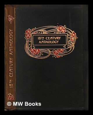 Item #435543 An eighteenth-century anthology / with an introduction by Alfred Austin. Alfred Austin