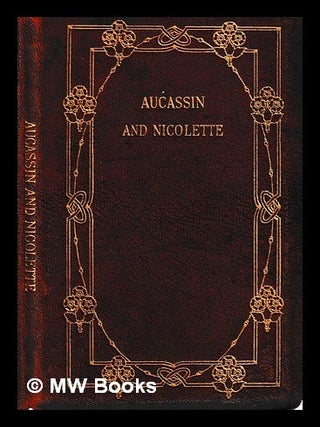 Item #435545 Aucassin and Nicolette : an Old-French song-tale / translated by M.S. Henry ;...