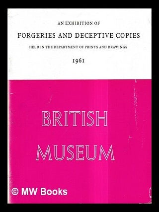 Item #436143 An exhibition of forgeries and deceptive copies held in the Department of Prints and...