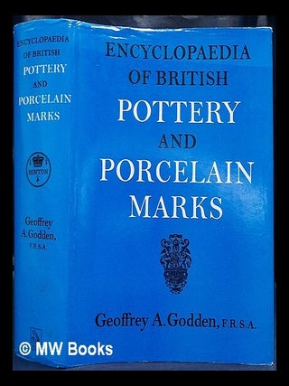 Item #436169 An illustrated encyclopaedia of British pottery and porcelain / Geoffrey A. Godden....