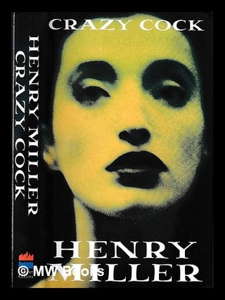 Item #436188 Crazy cock / Henry Miller ; foreword by Erica Jong ; introduction by Mary V....