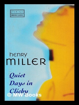 Item #436228 Quiet days in Clichy / Henry Miller. Henry Miller