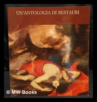 Item #436243 Un'antologia di restauri : catalogo della mostra, Roma, Galleria nazionale d'arte...