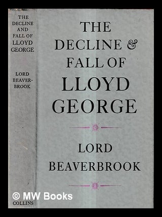 Item #436271 The decline and fall of Lloyd George : and great was the fall thereof / Lord...