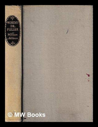 Item #436704 Worthy Dr. Fuller. William Sir Addison