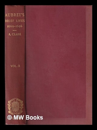 Item #436906 "Brief lives" : chiefly of contemporaries, set down by John Aubrey, between the...