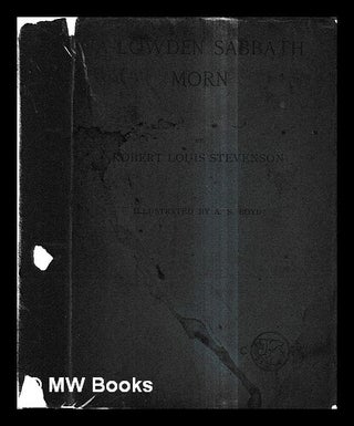 Item #437012 A Lowden Sabbath morn / by Robert Louis Stevenson ; illustrated by A.S. Boyd. Robert...