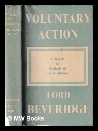 Item #437323 Voluntary action : a report on methods of social advance. William Henry Beveridge...