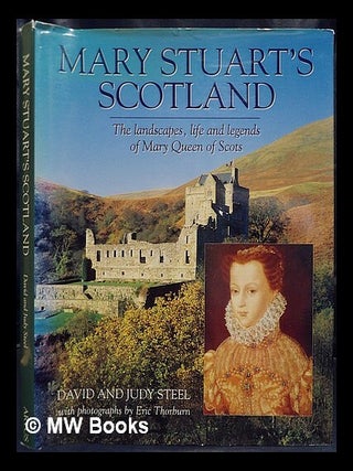 Item #437486 Mary Stuart's Scotland : the landscapes, life, and legends of Mary Queen of Scots....