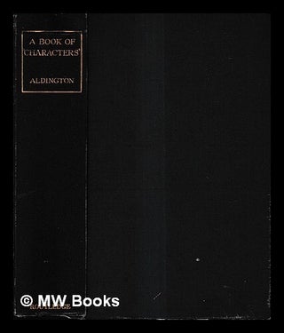 Item #437550 A Book of "Characters" ... Compiled and translated by Richard Aldington, with an...