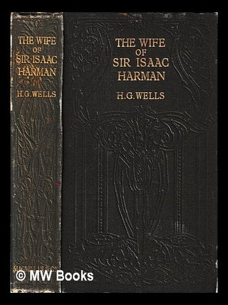 Item #437582 The wife of Sir Isaac Harman / by H. G. Wells. H. G. Wells