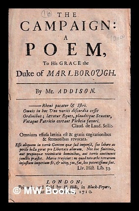 Item #437801 The campaign : a poem to His Grace the Duke of Marlborough. Joseph Addison