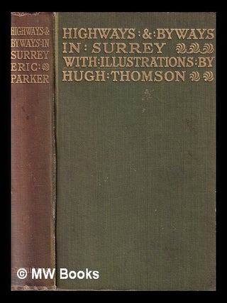 Item #437873 Highways and byways in Surrey / by Eric Parker, with illustrations by Hugh Thomson....