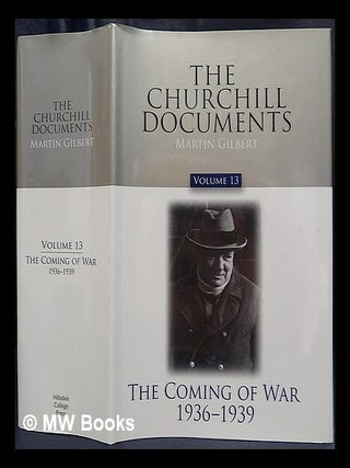Item #438035 The Churchill documents. Volume 13 The coming of war, 1936-1939 / Martin Gilbert....