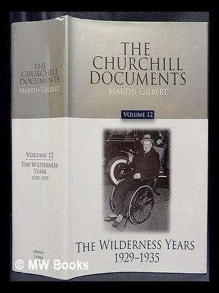 Item #438046 The Churchill documents. Volume 12 The wilderness years, 1929-1935 / Martin Gilbert....