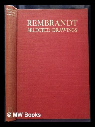 Item #438143 Rembrandt : Selected drawings / by Otto Benesch. Otto Benesch