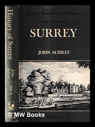Item #438336 The natural history and antiquities of the county of Surrey Volume 4 / John Aubrey....