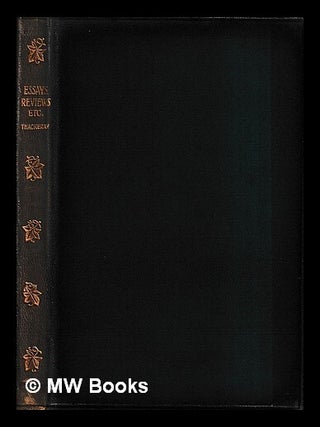 Item #438337 Essay's, reviews, etc., etc. / by William Makepeace Thackeray. William Makepeace...