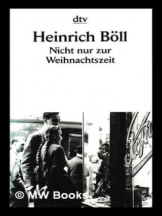 Item #438686 Nicht nur zur Weinachtszeit / by Heinrich Böll. Heinrich Böll